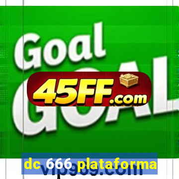 dc 666 plataforma